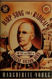 Cover of: Harp song for a radical: the life and times of Eugene Victor Debs