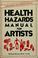 Cover of: Health hazards manual for artists