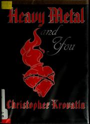 Cover of: Heavy metal and you by Christopher Krovatin
