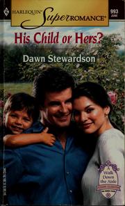 Cover of: His child or hers? by Dawn Stewardson, Dawn Stewardson