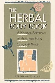 Cover of: THE HERBAL BODY BOOK: A NATURAL APPROACH TO HEALTHIER SKIN, HAIR AND NAILS