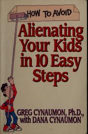 Cover of: How to avoid alienating your kids in 10 easy steps by Greg Cynaumon