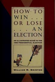 Cover of: How to win-- or lose-- an election: an illustrated guide to the 1992 presidential election