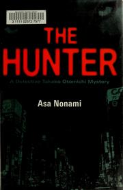 Cover of: The hunter: a Detective Takako Otomichi mystery