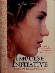 Cover of: Impulse & initiative by Abigail Reynolds