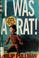 Cover of: I was a rat!