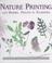 Cover of: Nature printing with herbs, fruits & flowers