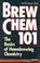 Cover of: Brew chem 101