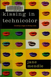 Cover of: Kissing in technicolor | Jane Mendle