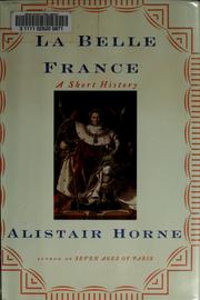 Cover of: La belle France by Alistair Horne