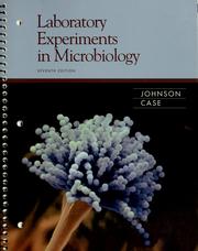 Laboratory experiments in microbiology by Ted R. Johnson, Christine L. Case