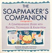 Cover of: The soapmaker's companion: a comprehensive guide with recipes, techniques & know-how