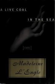 Cover of: A live coal in the sea by Madeleine L'Engle
