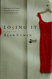 Cover of: Losing it by Alan Cumyn
