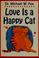 Cover of: Love is a happy cat