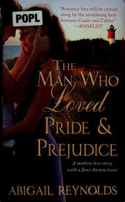 Cover of: The man who loved Pride & Prejudice by Abigail Reynolds