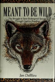 Cover of: Meant to be wild: the struggle to save endangered species through captive breeding