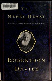 Cover of: The merry heart by Robertson Davies, Robertson Davies