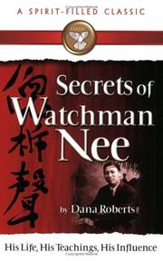 Secrets of Watchman Nee by Dana Roberts