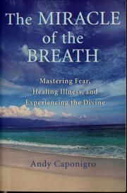 Cover of: The miracle of the breath: mastering fear, healing illness, and experiencing the divine