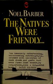 The natives were friendly - so we stayed the night by Noël Barber