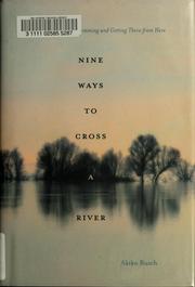 Cover of: Nine ways to cross a river: midstream reflections on swimming and getting there from here