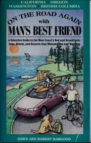 Cover of: On the road again with man's best friend: a selective guide to the west coast's bed and breakfasts, inns, hotels, and resorts that welcome you and your dog