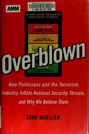 Cover of: Overblown: How Politicians and the Terrorism Industry Inflate National Security Threats, and Why We Believe Them