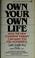 Cover of: Own your own life