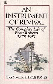 Cover of: An instrument of revival: the complete life of Evan Roberts, 1878-1951