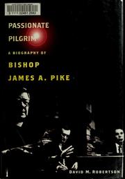 Cover of: A passionate pilgrim: a biography of Bishop James A. Pike