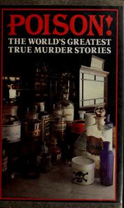 Cover of: Poison!: the world's greatest true murder stories