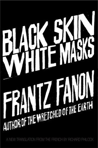 Black skin, white masks by Frantz Fanon