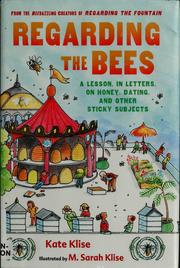 Cover of: Regarding the bees: a lesson, in letters, on honey, dating, and other sticky subjects