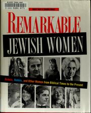Cover of: Remarkable Jewish women: rebels, rabbis, and other women from biblical times to the present