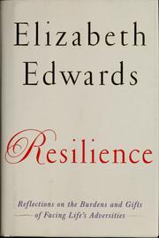 Cover of: Resilience: reflections on the burdens and gifts of facing life's adversities