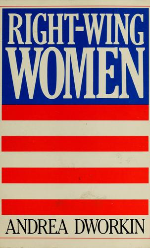 Right-wing women by Dr. Andrea Sharon Dworkin