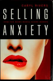 Cover of: Selling anxiety: how the news media scare women