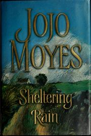 Cover of: Sheltering rain by Jojo Moyes