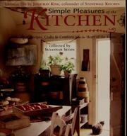 Cover of: Simple pleasures of the kitchen: recipes, crafts, and comforts from the heart of the home