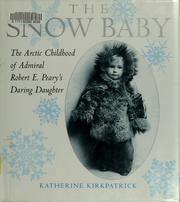 Cover of: Snow baby: the Arctic childhood of Admiral Robert E. Peary's daring daughter
