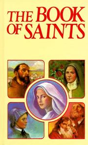 Cover of: The Book of Saints: The Lives of the Saints According to the Liturgical Calendar