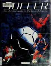 Cover of: Soccer: the ultimate guide to the beautiful game