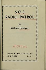 Cover of: S O S radio patrol by William Heyliger, William Heyliger