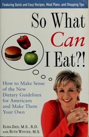 Cover of: So what can I eat?!: how to make sense of the new dietary guidelines for Americans and make them your own
