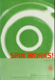 Cover of: SPIN works!: a media guidebook for communicating values and shaping opinion