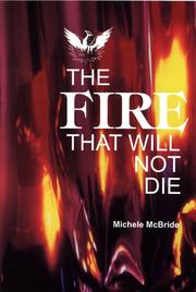 Cover of: The Fire That Will Not Die by Michele McBride