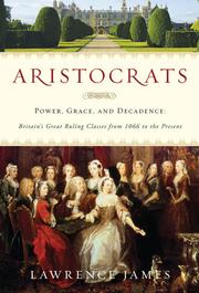 Cover of: Aristocrats: power, grace, and decadence : Britain's great ruling classes from 1066 to the present