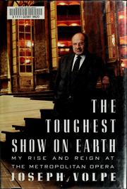 Cover of: The toughest show on earth: my rise and reign at the Metropolitan Opera