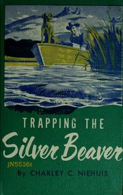 Cover of: Trapping the silver beaver by Charley Niehuis